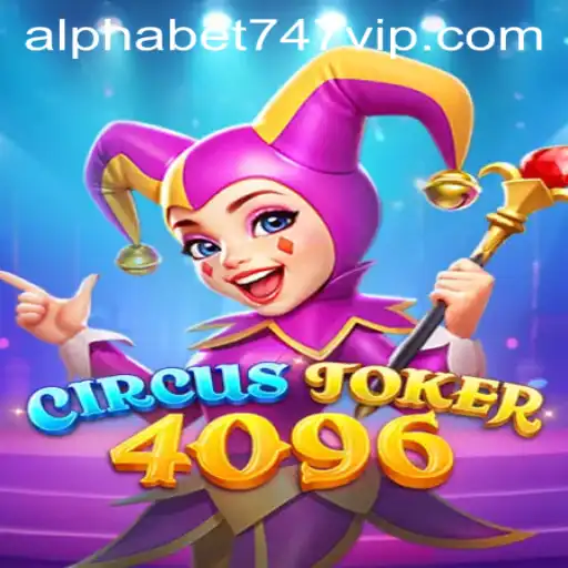 The Exciting World of CircusJoker4096 and its Mysterious ALPHABET747 Challenge