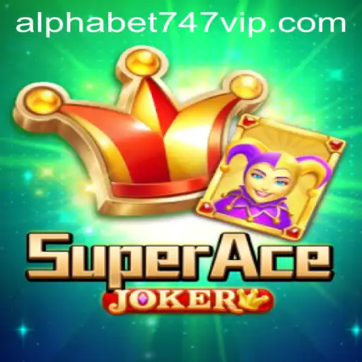 Exploring the Thrilling World of SuperAceJoker: A Guide to ALPHABET747